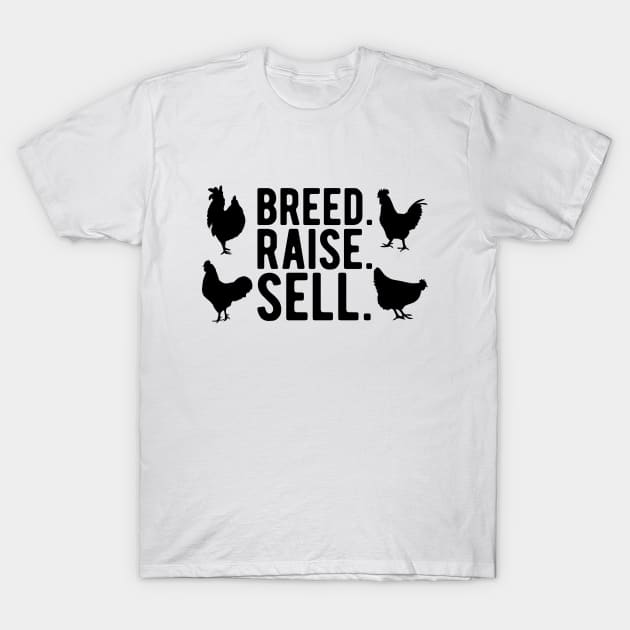 Chicken Farm - Breed. Raise. Sell. T-Shirt by KC Happy Shop